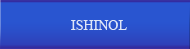 ISHINOL